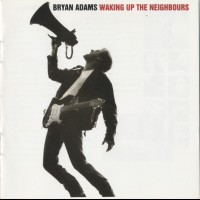 BRYAN ADAMS - WAKING UP THE NEIGHBOURS - 