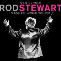 ROD STEWART WITH THE ROYAL PHILARMONIC ORCHESTRA - YOU'RE IN MY HEART (deluxe edition) - 