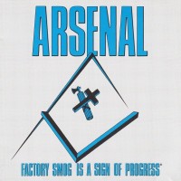ARSENAL - FACTORY SMOG IS A SIGN OF PROGRESS - 
