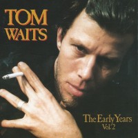 TOM WAITS - THE EARLY YEARS VOL. 2 - 