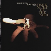 DANGER MOUSE AND SPARKLEHORSE - DARK NIGHT OF THE SOUL - 