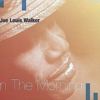 JOE LOUIS WALKER - IN THE MORNING (digipak) - 