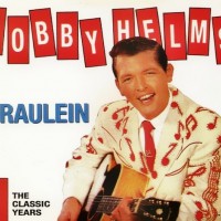 BOBBY HELMS - FRAULEIN - THE CLASSIC YEARS - 