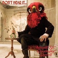 ADMIRAL SIR CLOUDESLEY SHOVELL - DON'T HEAR IT... - 