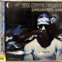 AGGRESSIVE DOGS - WE NEVER TRADE - 