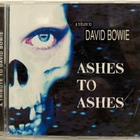 DAVID BOWIE / TRIBUTE - ASHES TO ASHES A TRIBUTE TO DAVID BOWIE - 