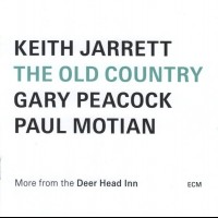 KEITH JARRETT, GARY PEACOCK / PAUL MOTIAN - THE OLD COUNTRY (MORE FROM THE DEER HEAD INN) - 