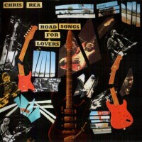 CHRIS REA - ROAD SONGS FOR LOVERS - 