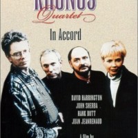 KRONOS QUARTET - KRONOS QUARTET IN ACCORD - A FILM - 