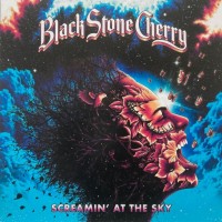 BLACK STONE CHERRY - SCREAMIN' AT THE SKY - 