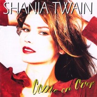 SHANIA TWAIN - COME ON OVER - 