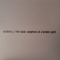 ARCHITECTS - THE CLASSIC SYMPTOMS OF A BROKEN SPIRIT - 