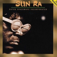 SUN RA - OUTHER SPACEWAYS INCORPORATED - 