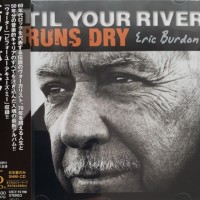 ERIC BURDON - 'TIL YOUR RIVER RUNS DRY - 