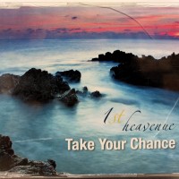 1ST HEAVENUE - TAKE YOUR CHANCE (single) (3 tracks) - 