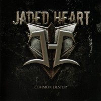 JADED HEART - COMMON DESTINY - 