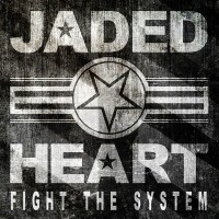 JADED HEART - FIGHT THE SYSTEM - 