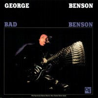 GEORGE BENSON - BAD BENSON - 