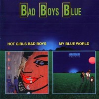BAD BOYS BLUE - HOT GIRLS, BAD BOYS / MY BLUE WORLD - 
