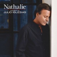 JULIO IGLESIAS - NATHALIE THE BEST OF JULIO IGLESIAS - 