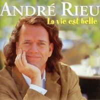 ANDRE RIEU - LA VIE EST BELLE - 