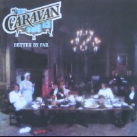 CARAVAN - BETTER BY FAR - 