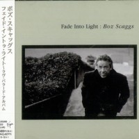BOZ SCAGGS - FADE INTO LIGHT - 