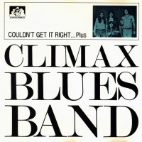 CLIMAX BLUES BAND - COULDN'T GET RIGHT... PLUS - 