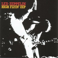 LED ZEPPELIN - HIGH FLYIN' ZEP (limited numbered edition) - 
