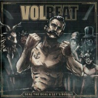 VOLBEAT - SEAL THE DEAL & LET'S BOOGIE - 