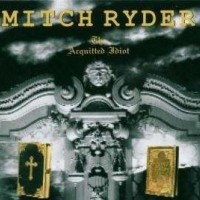 MITCH RYDER FEAT. ENGERLING - THE ACQUITTED IDIOT (digipak) - 