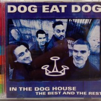 DOG EAT DOG - IN THE DOG HOUSE 9THE BEST AND THE REST) - Меломания