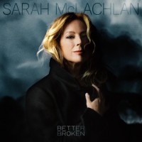 SARAH McLACHLAN - BETTER BROKEN - ���������