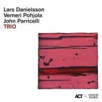 LARS DANIELSSON, VERNERI POHJOLA, JOHN PARRICELLI - TRIO - ���������