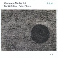 WOLFGANG MUTHSPIEL, SCOTT COLLEY / BRIAN BLADE - TOKYO - ���������