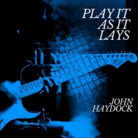 JOHN HAYDOCK - PLAY IT AS IT LAYS - ���������