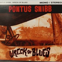 PONTUS SNIBB - WRECK OF BLUES (digipak) - ���������