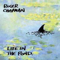 ROGER CHAPMAN - LIFE IN THE POND - ���������