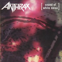 ANTHRAX - SOUND OF WHITE NOISE - ���������