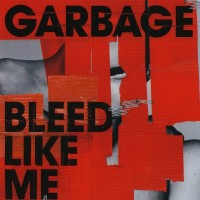 GARBAGE - BLEED LIKE ME - ���������