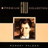 ROBERT PALMER - PREMIUM GOLD COLLECTION - ���������