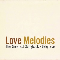 LOVE MELODIES: THE GREATEST SONGBOOK - BABYFACE - VARIOUS ARTISTS - ���������