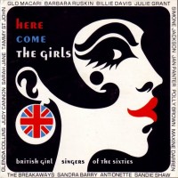HERE COMES THE GIRLS (BRITISH GIRL SINGERS OF THE SIXTIES) - VARIOUS ARTISTS - ���������