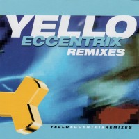 YELLO - ECCENTRIX REMIXES - ���������