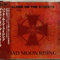 BAD MOON RISING - BLOOD ON THE STREETS (single) (3 tracks) - ���������