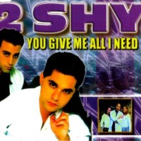 2 SHY - YOU GIVE ME ALL I NEED (single) (4 tracks) (with autographs) - ���������
