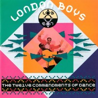 LONDON BOYS - THE TWELVE COMMANDMENTS OF DANCE - ���������