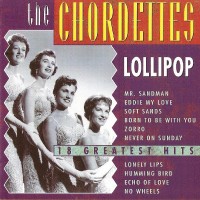 CHORDETTES - LOLLIPOP - 18 GREATEST HITS - 