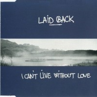 LAID BACK - I CAN'T LIVE WITHOUT LOVE (single) (3 tracks) - ���������
