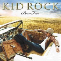 KID ROCK - BORN FREE - ���������